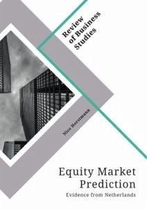 Equity Market Prediction. Evidence from Netherlands - Horstmann, Nico