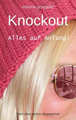 Knockout. Alles auf Anfang! - Schubert, Kerstin