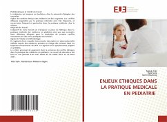 ENJEUX ETHIQUES DANS LA PRATIQUE MEDICALE EN PEDIATRIE - Zribi, Malek;Siala, Hela;Maatoug, Samir