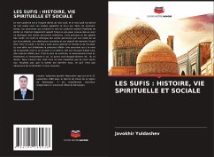 LES SUFIS : HISTOIRE, VIE SPIRITUELLE ET SOCIALE - Yuldashev, Javokhir