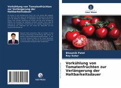 Vorkühlung von Tomatenfrüchten zur Verlängerung der Haltbarkeitsdauer - Patel, Bhaumik;Sutar, Roy