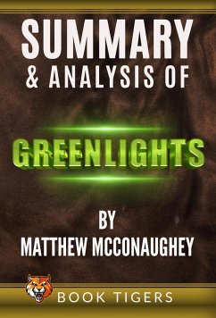 Summary and Analysis of Greenlights by Matthew McConaughey (Book Tigers Self Help and Success Summaries) (eBook, ePUB) - Tigers, Book