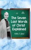 The Seven Last Words of Christ Explained (eBook, ePUB)