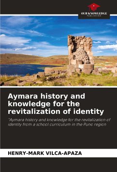 Aymara history and knowledge for the revitalization of identity - Vilca-Apaza, Henry-Mark