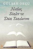 Notlar, Sözler ve Düz Yazilarim - Ökcü, Gülsah