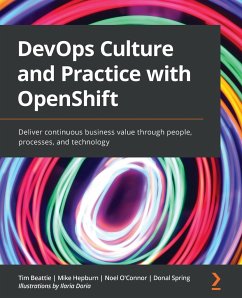 DevOps Culture and Practice with OpenShift - Beattie, Tim; Hepburn, Mike; O'Connor, Noel