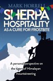 Sherpa Hospitality as a Cure for Frostbite: A Personal Perspective on the Tigers of Himalayan Mountaineering (eBook, ePUB)