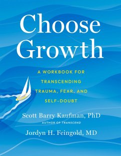 Choose Growth (eBook, ePUB) - Kaufman, Scott Barry; Feingold, Jordyn