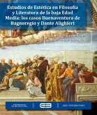 Estudios de Estética en Filosofía y Literatura de la baja Edad Media: los casos de Buenaventura de Bagnoregio y Dante Alighieri (eBook, PDF)