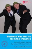 Business War Stories from the Trenches - Battles Relating to Starting, Operating and Ending a Business