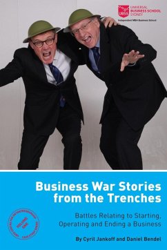 Business War Stories from the Trenches - Battles Relating to Starting, Operating and Ending a Business - Jankoff, Cyril; Bendel, Daniel