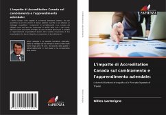 L'impatto di Accreditation Canada sul cambiamento e l'apprendimento aziendale: - Lanteigne, Gilles