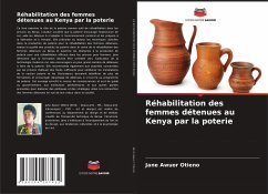 Réhabilitation des femmes détenues au Kenya par la poterie - Awuor Otieno, Jane