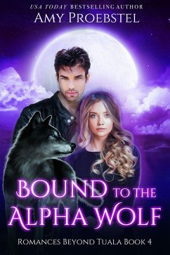 Bound To The Alpha Wolf (Wolf Shifters of Catskill County, #4) (eBook, ePUB) - Proebstel, Amy