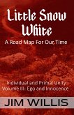 Snow White: A Road Map for Our Time (Individuality and Primal Unity: Ego's Struggle for Dominance in Today's World, #3) (eBook, ePUB)