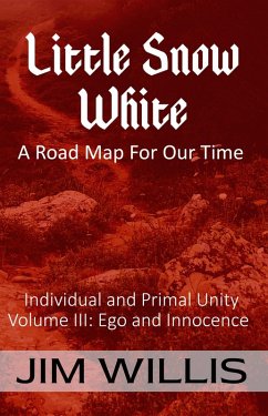 Snow White: A Road Map for Our Time (Individuality and Primal Unity: Ego's Struggle for Dominance in Today's World, #3) (eBook, ePUB) - Willis, Jim