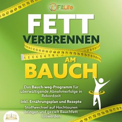 FETT VERBRENNEN AM BAUCH: Das Bauch-weg-Programm für überwältigende Abnehmerfolge in Rekordzeit inkl. Ernährungsplan und Rezepte - Stoffwechsel auf Hochtouren bringen und gezielt Bauchfett loswerden (MP3-Download) - Experts, Vital