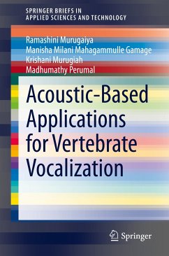 Acoustic-Based Applications for Vertebrate Vocalization (eBook, PDF) - Murugaiya, Ramashini; Mahagammulle Gamage, Manisha Milani; Murugiah, Krishani; Perumal, Madhumathy