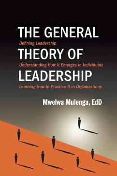 The General Theory of Leadership (eBook, ePUB) - Edd; Mulenga, Mwelwa