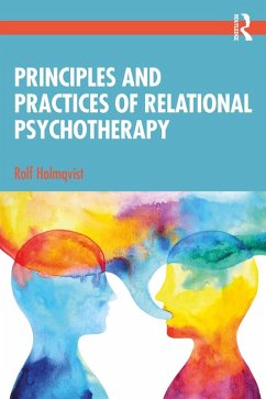 Principles and Practices of Relational Psychotherapy (eBook, PDF) - Holmqvist, Rolf