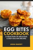 Egg Bites Cookbook: A Selection of Delicious & Easy Egg Bite Recipes (eBook, ePUB)