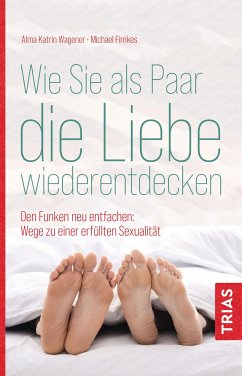 Wie Sie als Paar die Liebe wiederentdecken (eBook, ePUB) - Wagener, Alma Katrin; Firnkes, Michael