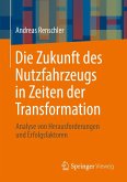 Die Zukunft des Nutzfahrzeugs in Zeiten der Transformation (eBook, PDF) Die Zukunft des Nutzfahrzeugs in Zeiten der Transformation (eBook, PDF)