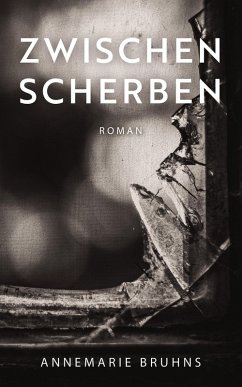 Zwischen Scherben (eBook, ePUB) - Bruhns, Annemarie