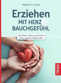 Erziehen mit Herz & Bauchgefühl (eBook, ePUB) - Litschke, Wiebke M.