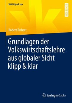 Grundlagen der Volkswirtschaftslehre aus globaler Sicht klipp & klar (eBook, PDF) - Richert, Robert