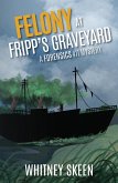 Felony at Fripp's Graveyard (Forensic 411 Mysteries) (eBook, ePUB)