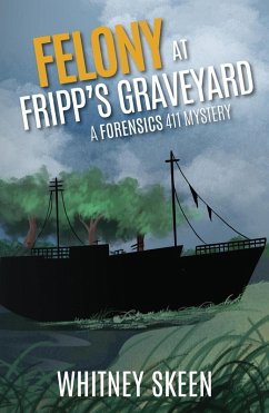 Felony at Fripp's Graveyard (Forensic 411 Mysteries) (eBook, ePUB) - Thompson, Jodi; Skeen, Whitney