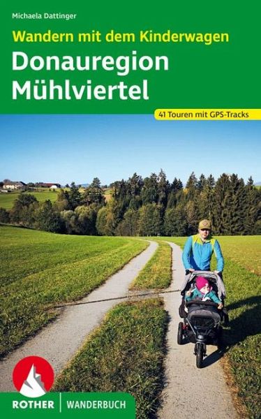 Wandern mit dem Kinderwagen Donauregion - Mühlviertel von Michaela  Dattinger portofrei bei bücher.de bestellen