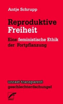 Reproduktive Freiheit - Schrupp, Antje