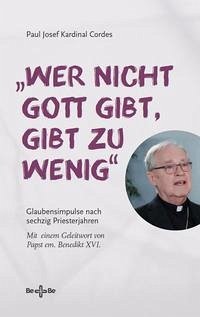 „Wer nicht Gott gibt, gibt zu wenig“ - Cordes, Paul Josef Kardinal