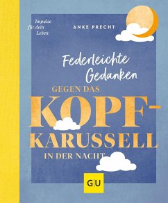 Federleichte Gedanken gegen das Kopfkarussell in der Nacht - Precht, Anke