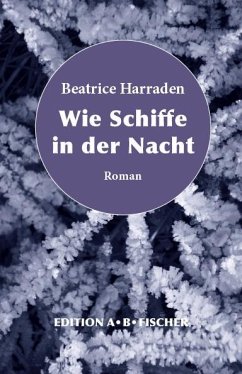 Wie Schiffe in der Nacht - Harraden, Beatrice