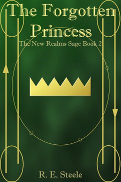 The Forgotten Princess (The New Realms Saga, #2) (eBook, ePUB) - Steele, R. E.