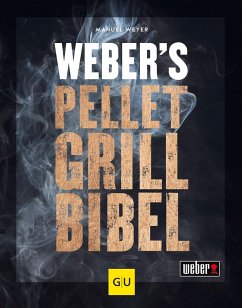 Weber's Pelletgrillbibel - Weyer, Manuel