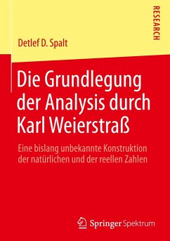 Die Grundlegung der Analysis durch Karl Weierstraß - Spalt, Detlef D.