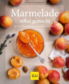 Marmelade selbst gemacht - Schinharl, Cornelia