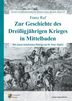 Zur Geschichte des Dreißigjährigen Krieges in Mittelbaden - Ruf, Franz