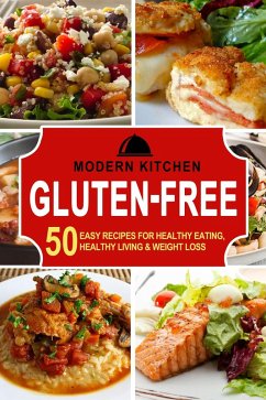 Cover Gluten-Free: 50 Easy Recipes for Healthy Eating, Healthy Living & Weight Loss (eBook, ePUB)