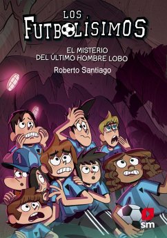 Los Futbolísimos 16. El misterio del último hombre lobo (eBook, ePUB) Cover Los Futbolísimos 16. El misterio del último hombre lobo (eBook, ePUB)