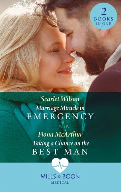 Marriage Miracle In Emergency / Taking A Chance On The Best Man (eBook, ePUB) - Wilson, Scarlet; McArthur, Fiona