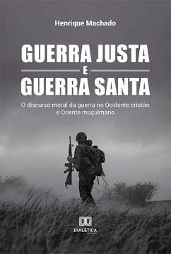 Guerra Justa e Guerra Santa (eBook, ePUB) - Machado, Henrique