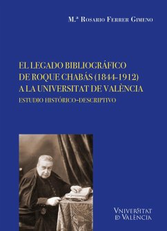 El legado bibliográfico de Roque Chabás (1844-1912) a la Universitat de València (eBook, ePUB) - Ferrer Gimeno, Maria Rosario