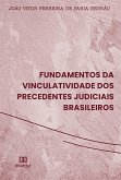 Fundamentos da vinculatividade dos precedentes judiciais brasileiros (eBook, ePUB)