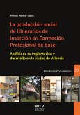 La producción social de itinerarios de inserción en Formación Profesional de base (eBook, PDF)