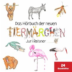 Das Hörbuch der neuen Tiermärchen (MP3-Download) - Reisner, Juri